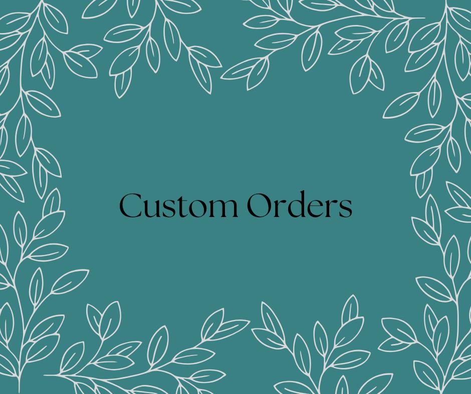 Custom Orders